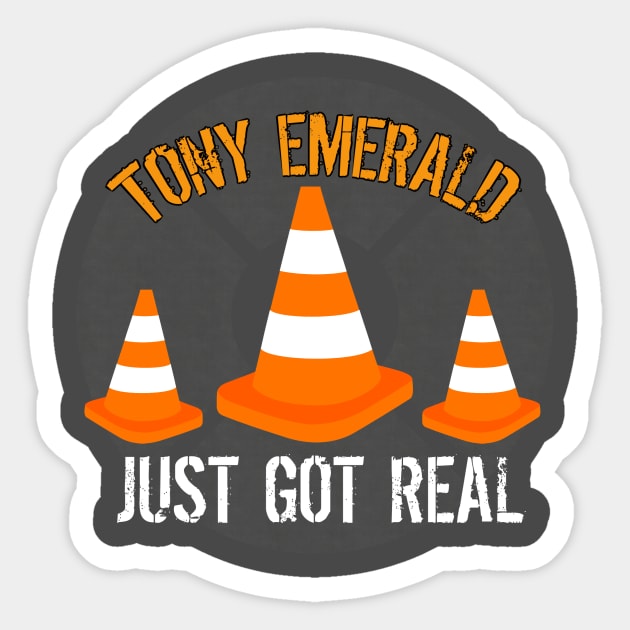 just got real/ cone shirt Sticker by Tonyemerald73